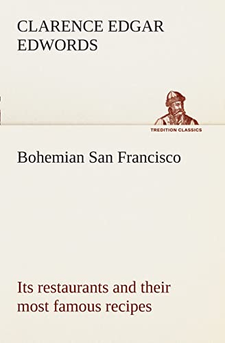 Stock image for Bohemian San Francisco Its restaurants and their most famous recipes-The elegant art of dining. for sale by Lucky's Textbooks