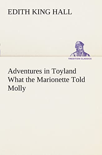 Imagen de archivo de Adventures in Toyland What the Marionette Told Molly a la venta por Lucky's Textbooks