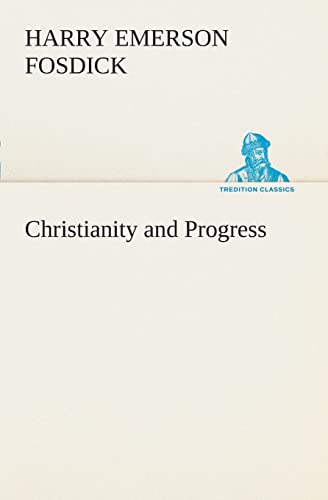 Christianity and Progress (9783849507930) by Fosdick, Harry Emerson