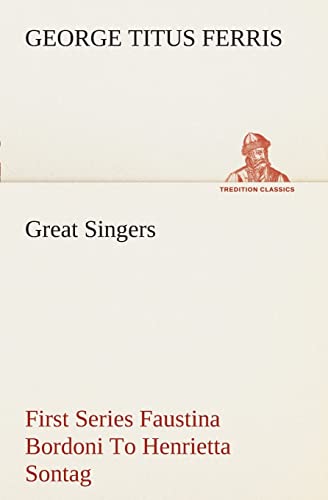 Beispielbild fr Great Singers, First Series Faustina Bordoni To Henrietta Sontag zum Verkauf von Lucky's Textbooks