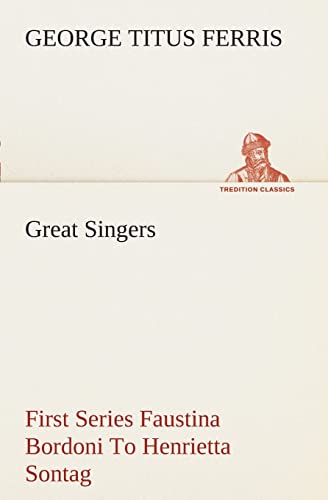 Stock image for Great Singers, First Series Faustina Bordoni To Henrietta Sontag for sale by Lucky's Textbooks