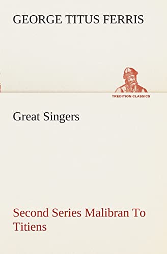 Stock image for Great Singers, Second Series Malibran To Titiens for sale by Lucky's Textbooks