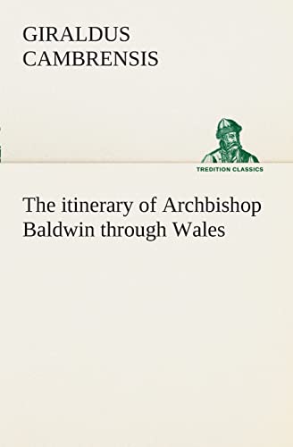 9783849508821: The itinerary of Archbishop Baldwin through Wales (TREDITION CLASSICS)