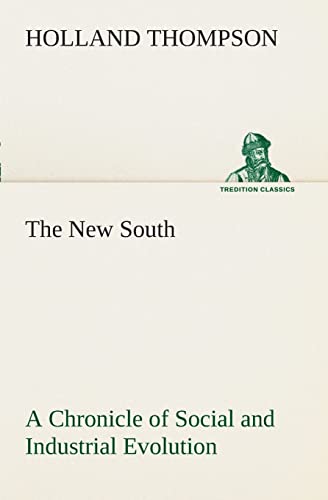 9783849508890: The New South A Chronicle of Social and Industrial Evolution (TREDITION CLASSICS)