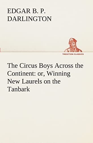 9783849509378: The Circus Boys Across the Continent: or, Winning New Laurels on the Tanbark (TREDITION CLASSICS)