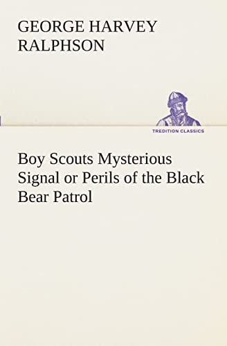 Stock image for Boy Scouts Mysterious Signal or Perils of the Black Bear Patrol for sale by Lucky's Textbooks