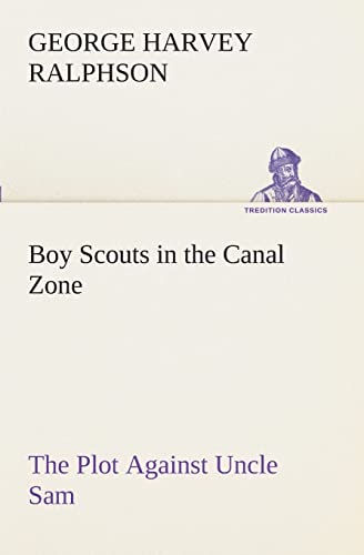 Stock image for Boy Scouts in the Canal Zone The Plot Against Uncle Sam for sale by Lucky's Textbooks
