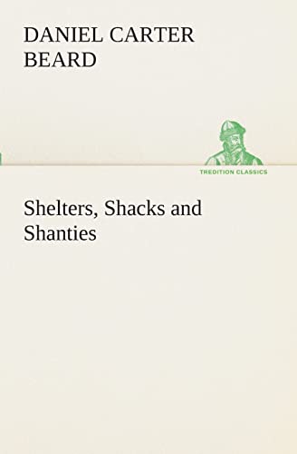 Stock image for Shelters, Shacks and Shanties TREDITION CLASSICS for sale by PBShop.store US