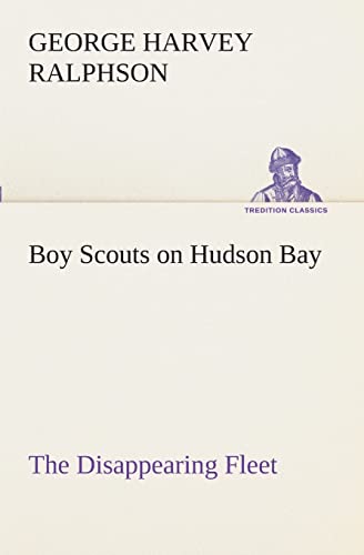 Stock image for Boy Scouts on Hudson Bay The Disappearing Fleet for sale by Lucky's Textbooks