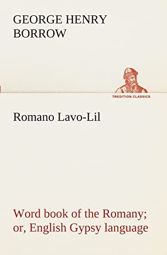 Romano LavoLil word book of the Romany or, English Gypsy language TREDITION CLASSICS - Borrow, George Henry