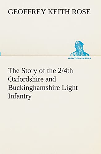 9783849510800: The Story of the 2/4th Oxfordshire and Buckinghamshire Light Infantry (TREDITION CLASSICS)