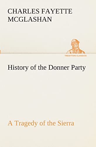 Stock image for History of the Donner Party, a Tragedy of the Sierra for sale by Lucky's Textbooks