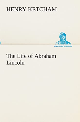 Stock image for The Life of Abraham Lincoln for sale by Lucky's Textbooks