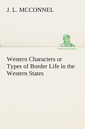 Stock image for Western Characters or Types of Border Life in the Western States for sale by Lucky's Textbooks