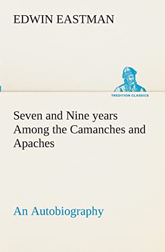 Imagen de archivo de Seven and Nine years Among the Camanches and Apaches An Autobiography a la venta por Lucky's Textbooks