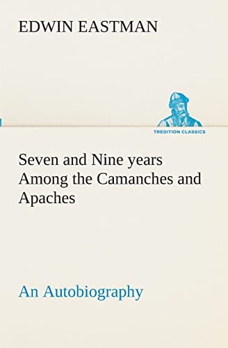 Stock image for Seven and Nine years Among the Camanches and Apaches An Autobiography for sale by Lucky's Textbooks