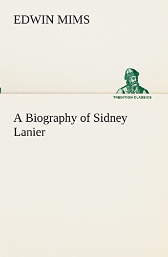 Stock image for A Biography of Sidney Lanier for sale by Lucky's Textbooks