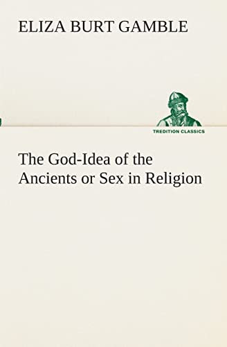 Stock image for The God-Idea of the Ancients or Sex in Religion for sale by Ria Christie Collections