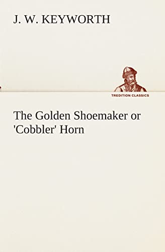 Stock image for The Golden Shoemaker or 'Cobbler' Horn for sale by Ria Christie Collections