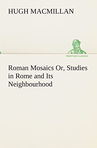 Imagen de archivo de Roman Mosaics Or, Studies in Rome and Its Neighbourhood a la venta por Lucky's Textbooks