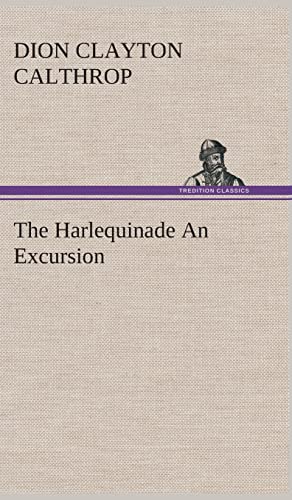 Stock image for The Harlequinade An Excursion for sale by Lucky's Textbooks