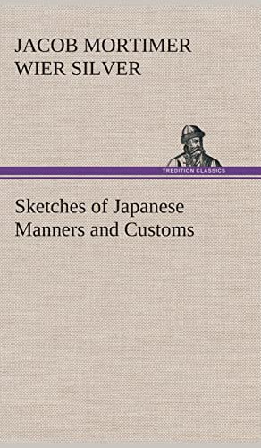 Stock image for Sketches of Japanese Manners and Customs [Hardcover] Silver, Jacob Mortimer Wier for sale by Broad Street Books