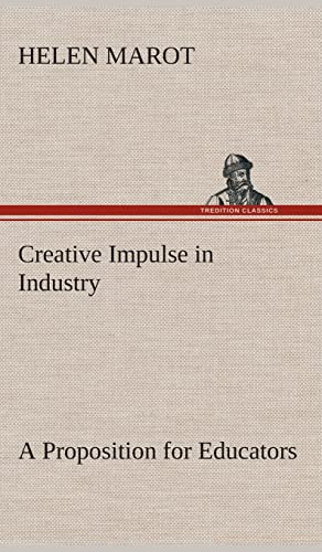 Stock image for Creative Impulse in Industry A Proposition for Educators for sale by Lucky's Textbooks