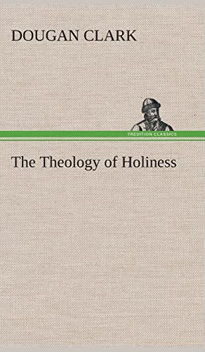 Beispielbild fr The Theology of Holiness zum Verkauf von Lucky's Textbooks