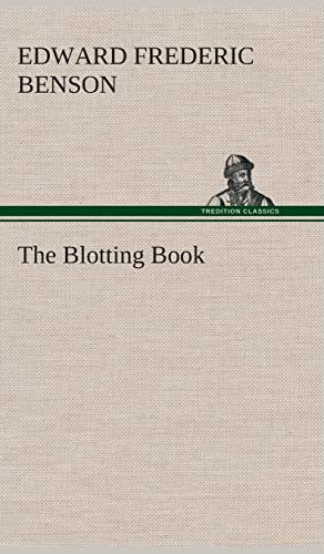 The Blotting Book - E. F. (Edward Frederic) Benson