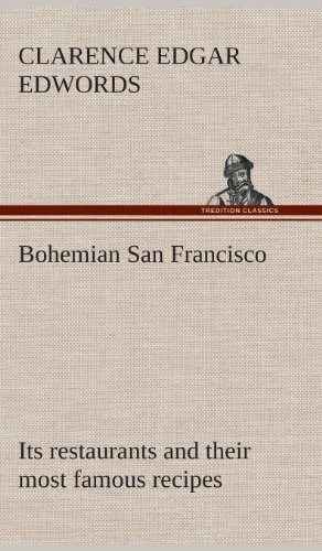 Stock image for Bohemian San Francisco Its restaurants and their most famous recipes-The elegant art of dining. for sale by Ria Christie Collections