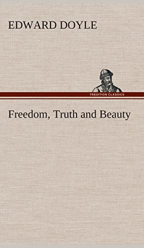 Freedom, Truth and Beauty (9783849517717) by Doyle, Edward