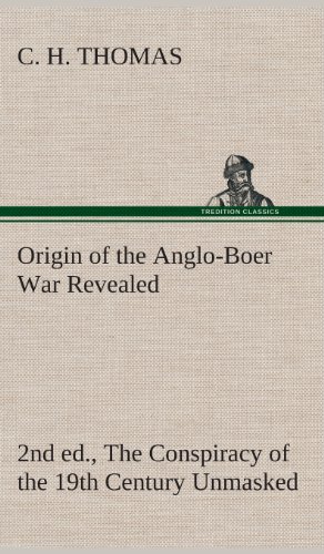 9783849517779: Origin of the Anglo-Boer War Revealed (2nd ed.) The Conspiracy of the 19th Century Unmasked