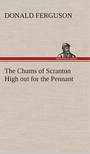 The Chums of Scranton High out for the Pennant - Donald Ferguson