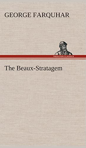 The Beaux-Stratagem - George Farquhar
