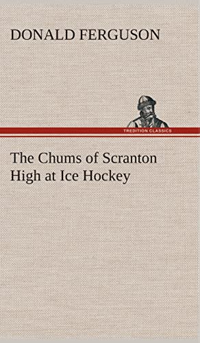 The Chums of Scranton High at Ice Hockey - Donald Ferguson