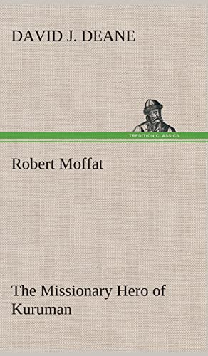 9783849518486: Robert Moffat The Missionary Hero of Kuruman