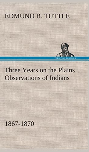 9783849519544: Three Years on the Plains Observations of Indians, 1867-1870