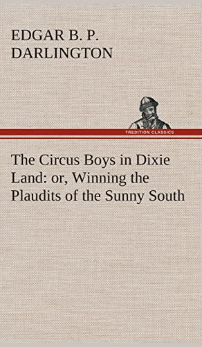 9783849520519: The Circus Boys in Dixie Land: or, Winning the Plaudits of the Sunny South