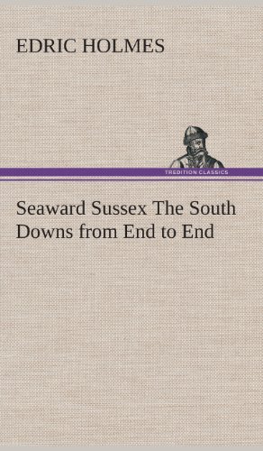 Stock image for Seaward Sussex The South Downs from End to End for sale by Reuseabook