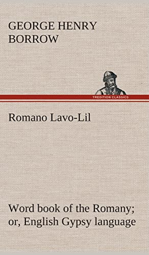 Romano Lavo-Lil: word book of the Romany or, English Gypsy language - George Henry Borrow