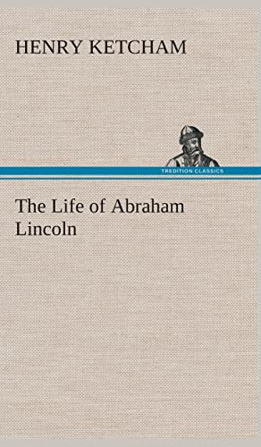 Beispielbild fr The Life of Abraham Lincoln zum Verkauf von Affordable Collectibles