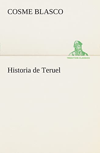 Beispielbild fr Historia de Teruel (Spanish Edition) zum Verkauf von Lucky's Textbooks