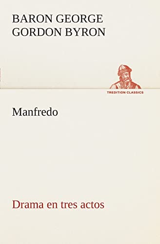 Manfredo Drama en tres actos (Spanish Edition) (9783849525729) by Gordon, George; Byron, Baron Byron