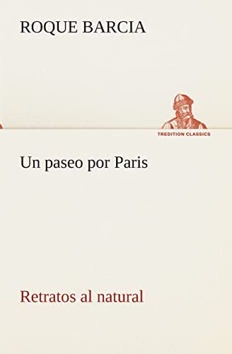 9783849526528: Un paseo por Paris, retratos al natural (Spanish Edition)