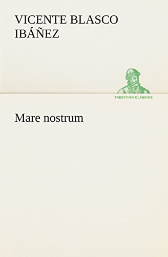 Mare nostrum (Spanish Edition) (9783849526658) by Blasco IbÃ¡Ã±ez, Vicente