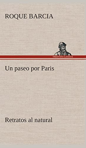 Stock image for Un paseo por Paris, retratos al natural (Spanish Edition) for sale by Lucky's Textbooks