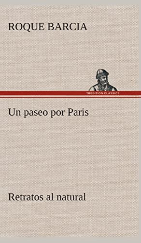 9783849528171: Un paseo por Paris, retratos al natural (Spanish Edition)