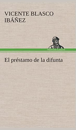 El prÃ©stamo de la difunta (Spanish Edition) (9783849528256) by Blasco IbÃ¡Ã±ez, Vicente