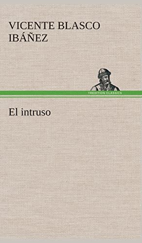 El intruso (Spanish Edition) (9783849528317) by Blasco IbÃ¡Ã±ez, Vicente