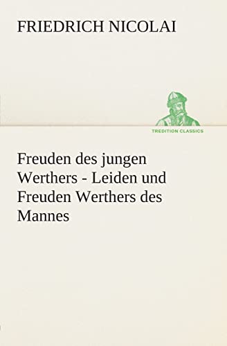 Stock image for Freuden des jungen Werthers Leiden und Freuden Werthers des Mannes TREDITION CLASSICS for sale by PBShop.store US
